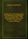 Etude Sur Le Developpement Des Methodes Geometriques Lue Le 24 Septembre 1904: Ou Congres Des Sciences Et Des Arts A Saint-Louis (French Edition) - Gaston Darboux