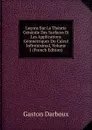Lecons Sur La Theorie Generale Des Surfaces Et Les Applications Geometriques Du Calcul Infinitesimal, Volume 1 (French Edition) - Gaston Darboux