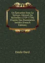 Un Epicurien Sous La Terreur: Herault De Sechelles (1759-1794) D.apres Des Documents Inedits (French Edition) - Émile Dard