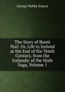 The Story of Burnt Njal: Or, Life in Iceland at the End of the Tenth Century. from the Icelandic of the Njals Saga, Volume 1 - George Webbe Dasent