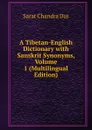 A Tibetan-English Dictionary with Sanskrit Synonyms, Volume 1 (Multilingual Edition) - Sarat Chandra Das