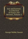 Jest and Earnest: A Collection of Essays and Reviews, Volume 2 - George Webbe Dasent