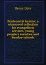 Pentecostal hymns: a winnowed collection for evangelistic services, young people.s societies and Sunday-schools - Henry Date