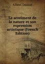Le sentiment de la nature et son expression artistique (French Edition) - Albert Dauzat