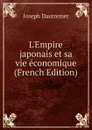 L.Empire japonais et sa vie economique (French Edition) - Joseph Dautremer