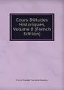 Cours D.etudes Historiques, Volume 8 (French Edition) - Pierre Claude François Daunou