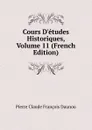 Cours D.etudes Historiques, Volume 11 (French Edition) - Pierre Claude François Daunou