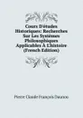 Cours D.etudes Historiques: Recherches Sur Les Systemes Philosophiques Applicables A L.histoire (French Edition) - Pierre Claude François Daunou