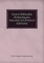 Cours D.etudes Historiques, Volume 14 (French Edition) - Pierre Claude François Daunou