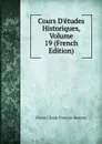 Cours D.etudes Historiques, Volume 19 (French Edition) - Pierre Claude François Daunou