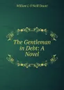 The Gentleman in Debt: A Novel - William J. O'Neill Daunt