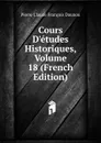 Cours D.etudes Historiques, Volume 18 (French Edition) - Pierre Claude François Daunou
