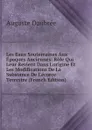 Les Eaux Souterraines Aux Epoques Anciennes: Role Qui Leur Revient Dans L.origine Et Les Modifications De La Substance De L.ecorce Terrestre (French Edition) - Auguste Daubrée