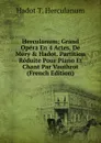 Herculanum; Grand Opera En 4 Actes, De Mery . Hadot. Partition Reduite Pour Piano Et Chant Par Vauthrot (French Edition) - Hadot T. Herculanum