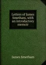 Letters of James Smetham, with an introductory memoir - James Smetham