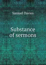Substance of sermons - Samuel Davies