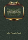 China: a general description of that empire and its inhabitants; with the history of foreign intercourse down to the events which produced the dissolution of 1857 - John Francis Davis