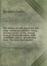 The sisters of Lady Jane Grey and their wicked grandfather; being the true stories of the strange lives of Charles Brandon, duke of Suffolk, and of . of Lady Jane Grey, 