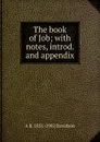 The book of Job; with notes, introd. and appendix - A B. 1831-1902 Davidson