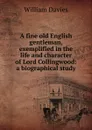 A fine old English gentleman, exemplified in the life and character of Lord Collingwood: a biographical study - William Davies