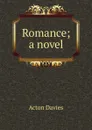 Romance; a novel - Acton Davies