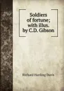 Soldiers of fortune; with illus. by C.D. Gibson - Davis Richard Harding