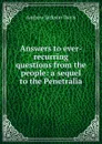 Answers to ever-recurring questions from the people: a sequel to the Penetralia - Andrew Jackson Davis