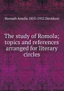 The study of Romola; topics and references arranged for literary circles - Hannah Amelia 1852-1932 Davidson