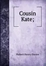 Cousin Kate; - Hubert Henry Davies
