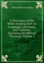 A Dictionary of the Bible: Dealing with Its Language, Literature, and Contents, Including the Biblical Theology, Volume 3 - A.B. Davidson