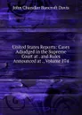 United States Reports: Cases Adjudged in the Supreme Court at . and Rules Announced at ., Volume 174 - John Chandler Bancroft Davis