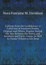 Cullings from the Confederacy: A Collection of Southern Poems, Original and Others, Popular During the War Between the States, and Incidents and Facts . Camp, As Well As Tender Tribute to the Dead - Nora Fontaine M. Davidson