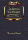 The Memoirs of Alexandre Dumas (Pere): Being Extracts from the First Five Volumes of Mes Memoires, Volume 1 - Alexandre Dumas