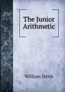 The Junior Arithmetic - William Davis