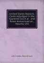 United States Reports: Cases Adjudged in the Supreme Court at . and Rules Announced at ., Volume 133 - John Chandler Bancroft Davis