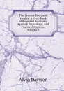 The Human Body and Health: A Text-Book of Essential Anatomy, Applied Physiology, and Practical Hygiene, Volume 3 - Alvin Davison