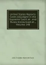 United States Reports: Cases Adjudged in the Supreme Court at . and Rules Announced at ., Volume 148 - John Chandler Bancroft Davis