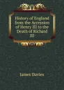 History of England from the Accession of Henry III to the Death of Richard III - James Davies