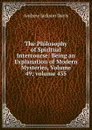 The Philosophy of Spiritual Intercourse: Being an Explanation of Modern Mysteries, Volume 49;.volume 435 - Andrew Jackson Davis