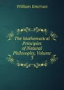 The Mathematical Principles of Natural Philosophy, Volume 3 - William Emerson