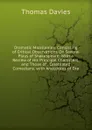 Dramatic Micellanies: Consisting of Critical Observations On Several Plays of Shakespeare: With a Review of His Principal Characters, and Those of . Celebrated Comedians. with Anecdotes of Dra - Thomas Davies