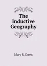 The Inductive Geography - Mary R. Davis