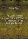 The Cheltenman Annuaire for 1877 with a Directory of the Resident Gentry - Henry Davis