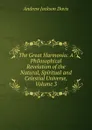 The Great Harmonia: A Philosophical Revelation of the Natural, Spiritual and Celestial Universe, Volume 3 - Andrew Jackson Davis