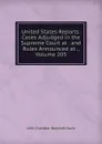 United States Reports: Cases Adjudged in the Supreme Court at . and Rules Announced at ., Volume 205 - John Chandler Bancroft Davis