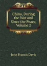 China, During the War and Since the Peace, Volume 2 - John Francis Davis