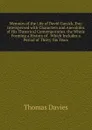 Memoirs of the Life of David Garrick, Esq: Interspersed with Characters and Anecdotes of His Theatrical Contemporaries. the Whole Forming a History of . Which Includes a Period of Thirty-Six Years - Thomas Davies