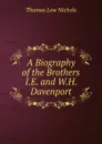 A Biography of the Brothers I.E. and W.H. Davenport - Thomas Low Nichols