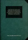 Notes Upon the Treaties of the United States with Other Powers: With References to Negotiations Preceding Them, to Their Executive, Legislative, Or . Some of Them : Preceded by a List of the Trea - John Chandler Bancroft Davis