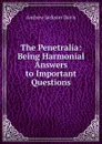 The Penetralia: Being Harmonial Answers to Important Questions - Andrew Jackson Davis